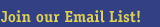 Enter your email address to join our mailing list